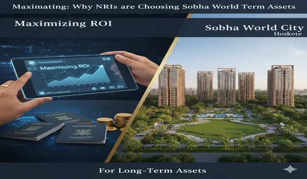 NRI ROI Guide: Sobha One World Hoskote